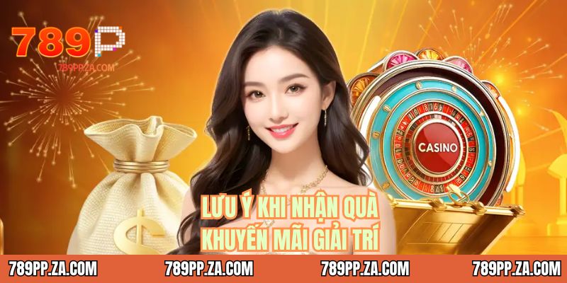 Lưu ý khi nhận quà khuyến mãi giải trí