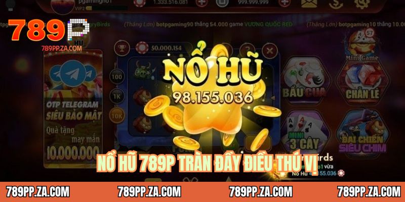 Nổ hũ 789P tràn đầy điều thú vị
